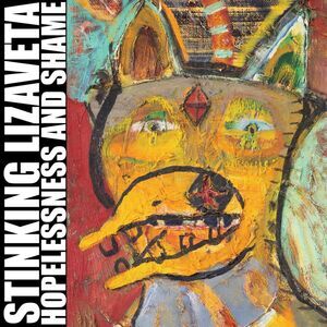 Stinking Lizaveta - Hopelessness And Shame  LP LP
